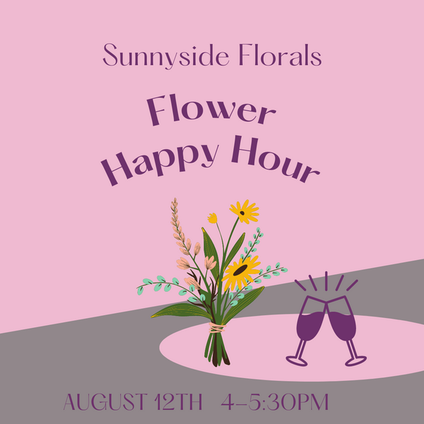 Flower Happy Hour Sunnyside Florals